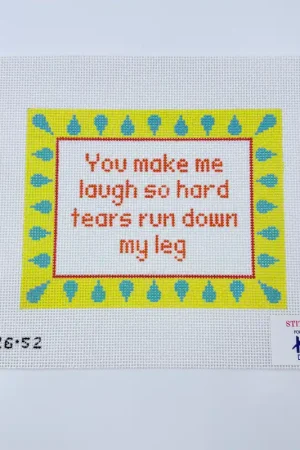 You Make Me Laugh So Hard... Canvas Last Chance