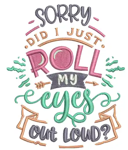 Exclusive Offer Roll My Eyes Out Loud Embroidery Design