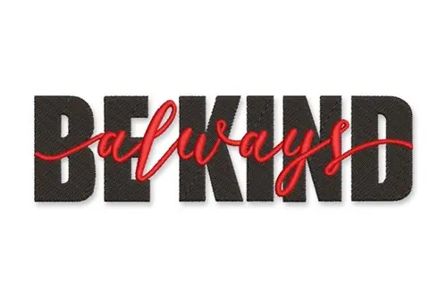 Express Delivery Always Be Kind Embroidery Design