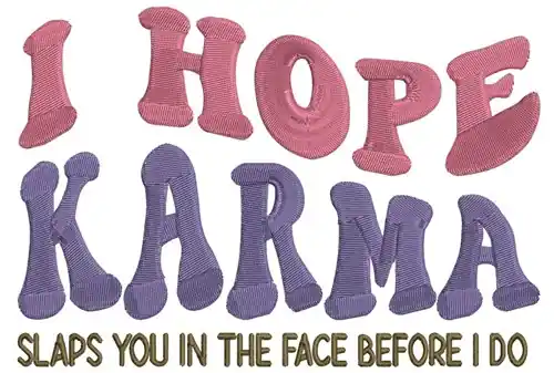 Hope Karma Slaps You Embroidery Design Hassle-Free Returns