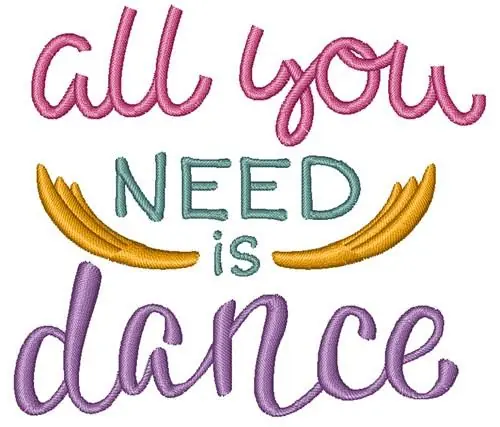 Don’t Miss Out All You Need Is Dance Embroidery Design